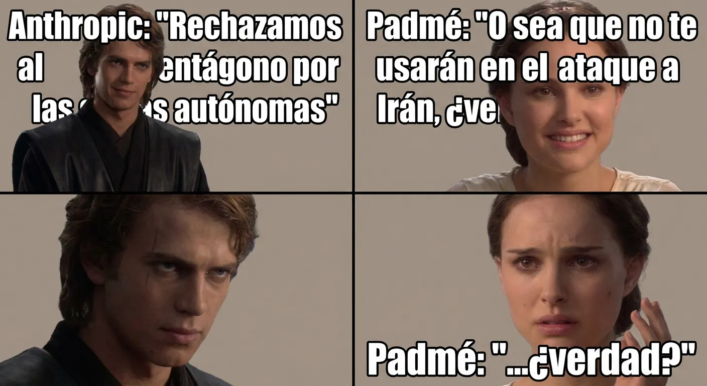 Anakin & Padmé meme — Anthropic rechaza al Pentágono — y el Pentágono usa Claude de todas formas