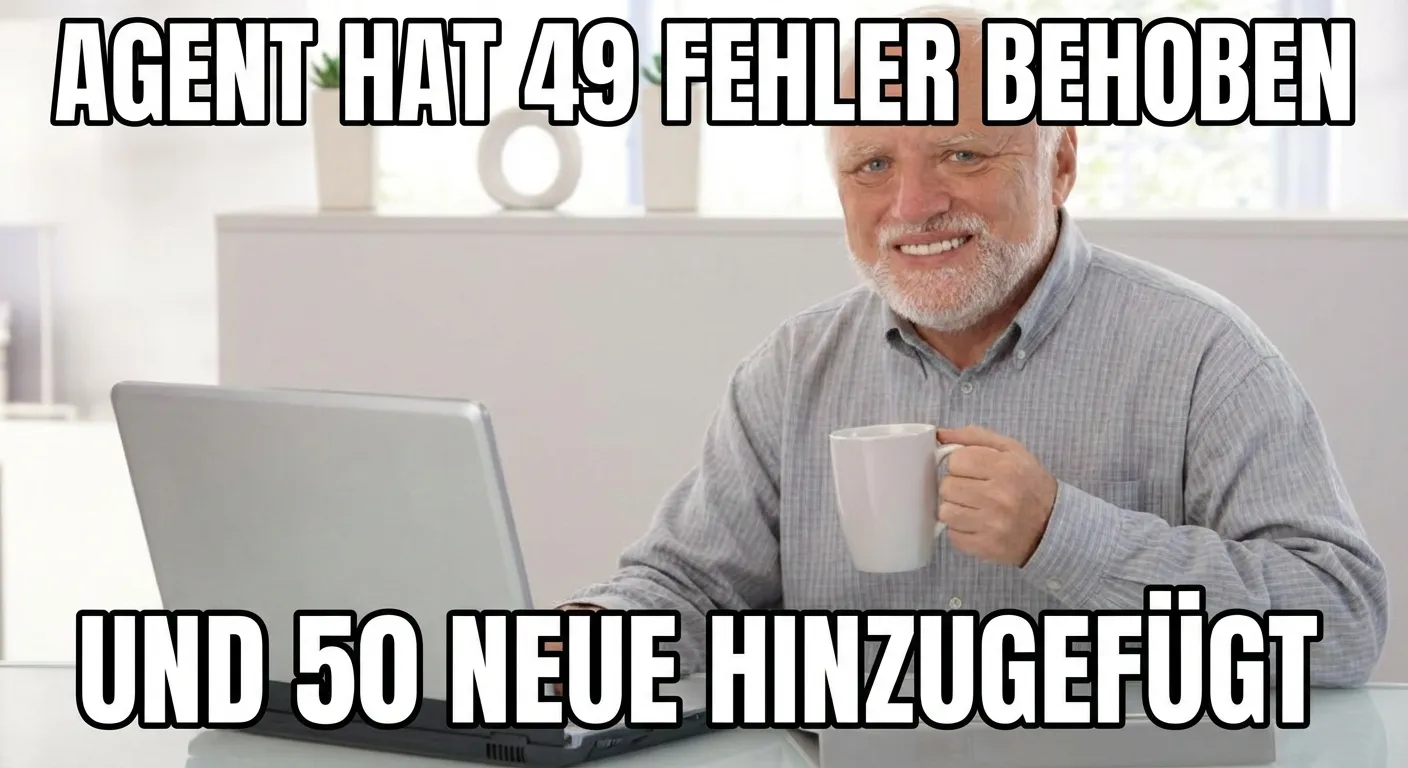 Pain Harold Meme: Agent hat 49 Fehler behoben. Und 50 neue hinzugefügt.
